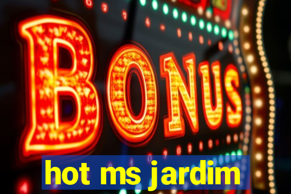 hot ms jardim